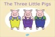 The Three Little Pigs. Once upon a time, there lived three little pigs