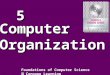 5.1 5 ComputerOrganization Foundations of Computer Science  Cengage Learning