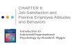 CHAPTER 8 Job Satisfaction and Positive Employee Attitudes and Behaviors Introduction to Industrial/Organizational Psychology by Ronald E. Riggio