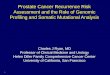 1 1 Prostate Cancer Recurrence Risk Assessment and the Role of Genomic Profiling and Somatic Mutational Analysis Charles J Ryan, MD Professor of Clinical
