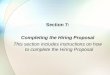 Section 7: Completing the Hiring Proposal This section includes instructions on how to complete the Hiring Proposal