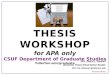 THESIS WORKSHOP CSUF Department of Graduate Studies   THESIS WORKSHOP for APA only CSUF Department of Graduate Studies
