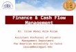 Finance & Cash Flow Management Dr. Islam Abdel Azim Azzam Assistant Professor of Finance Management Department The American University in Cairo iazzam@aucegypt.edu