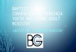 BAPTIST GENERAL CONVENTION OF VIRGINIA YOUTH AND YOUNG ADULT MINISTRY “ UNITED FOR A GREATER MINISTRY”