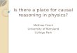 Is there a place for causal reasoning in physics? Mathias Frisch University of Maryland College Park