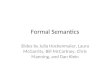 Formal Semantics Slides by Julia Hockenmaier, Laura McGarrity, Bill McCartney, Chris Manning, and Dan Klein