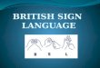 Raise deaf awareness in order to break down barriers between the deaf & hearing community Promote the use of British Sign Language (BSL), as a form of
