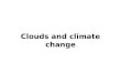 Clouds and climate change. Two key impacts Cloud feedback – Response of clouds to increased CO 2 Aerosol indirect effects (AIEs) – Response of clouds