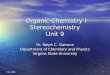 1 Fall, 2009 Organic Chemistry I Stereochemistry Unit 9 Organic Chemistry I Stereochemistry Unit 9 Dr. Ralph C. Gatrone Department of Chemistry and Physics