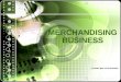 MERCHANDISING BUSINESS -joemargarciacunanan. DEFINITION OF TERMS Merchandise inventories – represent goods intended for sale. Inventories include only