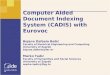Bruxelles, 2006-03-10 Computer Aided Document Indexing System (CADIS) with Eurovoc Bojana Dalbelo Bašić Faculty of Electrical Engineering and Computing