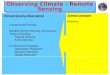Climate and Global Change Notes 5-1 Observing Climate - Remote Sensing Remote Sensing Observations Fundamental Principle Satellite Remote Sensing Components