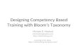 Designing Competency Based Training with Bloom’s Taxonomy Michele B. Medved mbmtraining@yahoo.com  Learning in the News