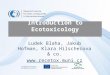 Introduction to Ecotoxicology Ludek Blaha, Jakub Hofman, Klara Hilscherova & co. 