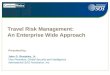 Travel security Travel Risk Management: An Enterprise Wide Approach Presented by: John G. Rendeiro, Jr. Vice President, Global Security and Intelligence