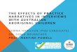 THE EFFECTS OF PRACTICE NARRATIVES IN INTERVIEWS WITH AUSTRALIAN ABORIGINAL CHILDREN GEMMA HAMILTON (PHD CANDIDATE) DR. SONJA BRUBACHER PROF. MARTINE POWELL