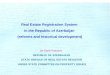 Real Estate Registration System in the Republic of Azerbaijan (reforms and historical development) by Garib Hasanov REPUBLIC OF AZERBAIJAN STATE SERVICE