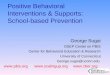 Positive Behavioral Interventions & Supports: School-based Prevention George Sugai OSEP Center on PBIS Center for Behavioral Education & Research University