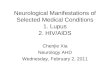 Neurological Manifestations of Selected Medical Conditions 1. Lupus 2. HIV/AIDS Chenjie Xia Neurology AHD Wednesday, February 2, 2011