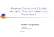 Pension Funds and Capital Markets: The Latin American Experience Nathan Engelhard Director UBS Warburg LLC June 2001