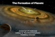 The Formation of Planets Lecture by C.P. Dullemond Institute for Theoretical Astrophysics Heidelberg University Image Credit: NASA