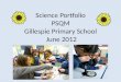 Science Portfolio PSQM Gillespie Primary School June 2012