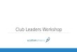 Club Leaders Workshop. Setting the scene…athletics in Scotland  144 Affiliated Clubs  Circa15,000 club members and 11000 individual members (35% increase