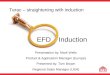 EFD Induction Terac – straightening with induction Presentation by: Mark Wells Product & Application Manager (Europe) Presented by: Tom Brown Regional