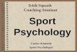 Irish Squash Coaching Seminar Canice Kennedy Sport Psychologist Sport Psychology