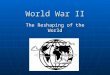 World War II The Reshaping of the World. European War and Controversy in the United States A. Breakdown of Peace 1. German rearming 2. Franco and Spain