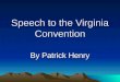 Speech to the Virginia Convention By Patrick Henry