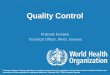 Quality Control Rutendo Kuwana Technical Officer, WHO, Geneva Training workshop: Training workshop on regulatory requirements for registration of Artemisinin