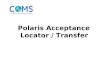 Polaris Acceptance Locator / Transfer. System Processes data using your Polaris Acceptance Dealer number. The Buying dealer should provide their Polaris