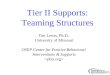 Tier II Supports: Teaming Structures Tim Lewis, Ph.D. University of Missouri OSEP Center for Positive Behavioral Interventions & Supports