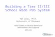 Building a Tier II/III School Wide PBS System Tim Lewis, Ph.D. University of Missouri OSEP Center on Positive Behavioral Interventions and Supports pbis.org