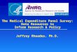 The Medical Expenditure Panel Survey: Data Resources to Inform Research & Policy Jeffrey Rhoades, Ph.D