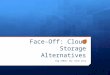Face-Off: Cloud Storage Alternatives Dig 4104c- By: Gina Levy