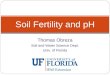 Thomas Obreza Soil and Water Science Dept. Univ. of Florida Soil Fertility and pH