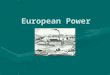 European Power. Economics of Growth Major factors of the Second Industrial Revolution:Major factors of the Second Industrial Revolution: –New technologies