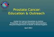Prostate Cancer: Education & Outreach Center for Cancer Prevention & Control Prevention and Health Promotion Administration Maryland Department of Health