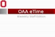 Biweekly Staff Edition OAA eTime. Filling Out a Timesheet