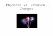 Physical vs. Chemical Changes. Learning objectives: 1.Identify reversible and irreversible changes. 2.Identify chemical and physical changes. 3.Be able