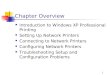 1 Chapter Overview Introduction to Windows XP Professional Printing Setting Up Network Printers Connecting to Network Printers Configuring Network Printers