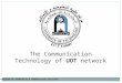 The Communication Technology of UOT network Prepared by networking & communication Division