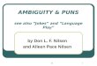 221 AMBIGUITY & PUNS see also “Jokes” and “Language Play” by Don L. F. Nilsen and Alleen Pace Nilsen