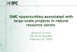 SME opportunities associated with large-scale projects in natural resource sector SME opportunities associated with large-scale projects in natural resource