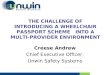 THE CHALLENGE OF INTRODUCING A WHEELCHAIR PASSPORT SCHEME INTO A MULTI-PROVIDER ENVIRONMENT Creese Andrew Chief Executive Officer, Unwin Safety Systems
