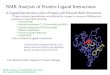 NMR Analysis of Protein-Ligand Interactions A Ligand Interaction with a Protein will Perturb Both Structures These structural perturbations are reflected
