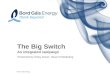 © Bord Gáis Energy Presented by Nicky Doran, Head of Marketing The Big Switch An integrated campaign