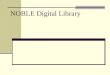 NOBLE Digital Library. How does it work? The NOBLE Digital Library uses the DSpace platform. Image files and metadata are imported into DSpace using